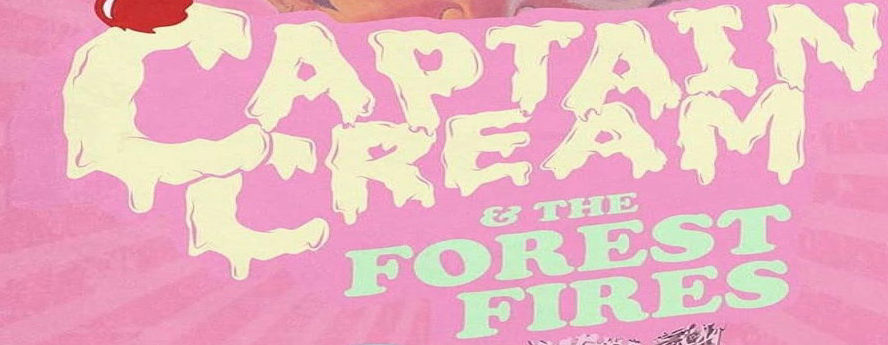 Captain Cream & The Forest Fires