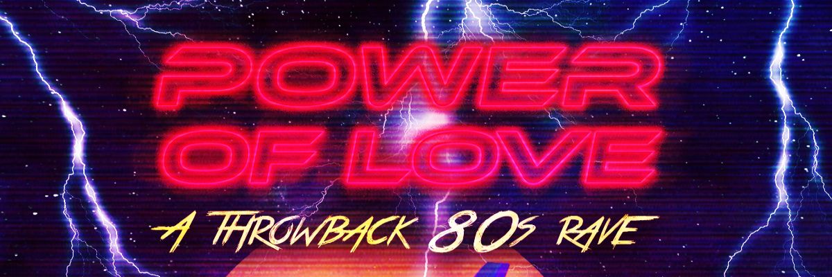 Power of Love: A Throwback ’80s Rave
